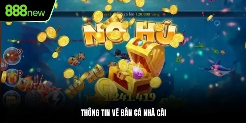 Thông tin về bắn cá nhà cái
