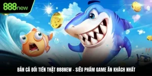 bắn cá đổi tiền thật