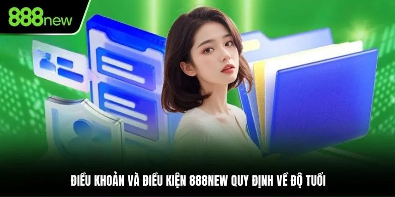 Điều khoản và điều kiện 888NEW quy định về độ tuổi