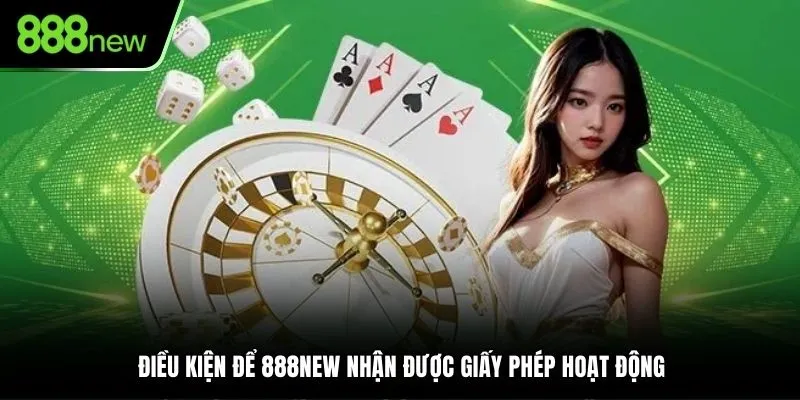 Điều kiện để 888NEW nhận được giấy phép hoạt động