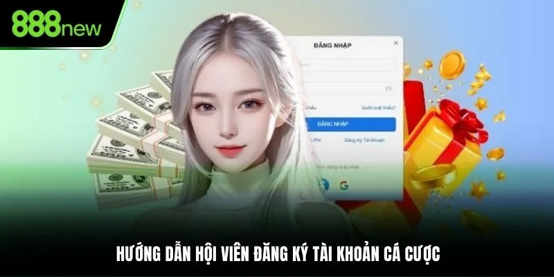 Hướng dẫn hội viên đăng ký tài khoản cá cược tại 888NEW