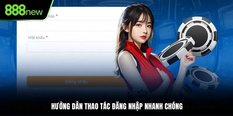 Hướng dẫn thao tác đăng nhập nhanh chóng