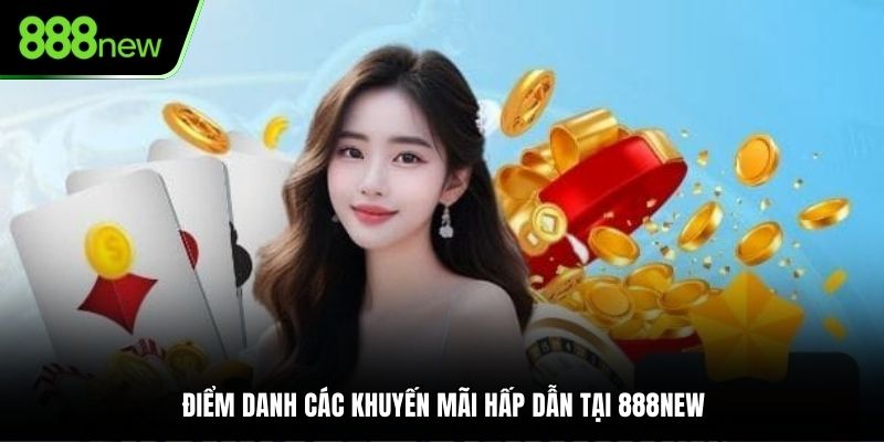 Điểm danh các khuyến mãi hấp dẫn tại 888NEW