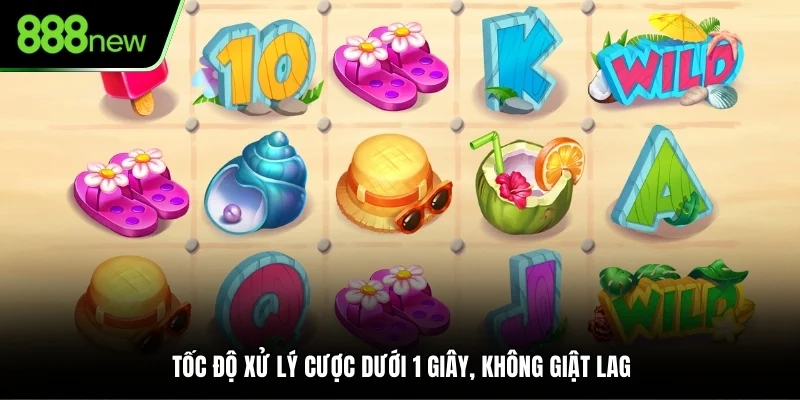 Tốc độ xử lý cược dưới 1 giây, không giật lag
