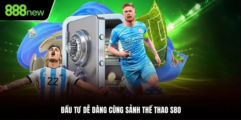 Trải nghiệm xuống tiền cùng sảnh cược SBO
